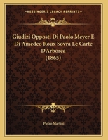 Giudizi Opposti Di Paolo Meyer E Di Amedeo Roux Sovra Le Carte D'Arborea (1865) 1167363140 Book Cover