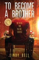 To Become a Brother (Beyond the Badge Series) 1736560468 Book Cover