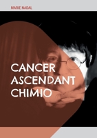 Cancer ascendant chimio: (ou la fureur d'en rire) (French Edition) 2322860905 Book Cover