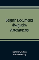 Belgian Documents, Belgische Aktenst�cke; a Companion Volume to The Crime 9353809185 Book Cover