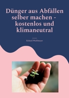 Dünger aus Abfällen selber machen: Für Beet und Balkon - Kostenlos und Klimaneutral 3756833305 Book Cover