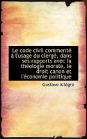 Le Code Civil Comment L'Usage Du Clerg, Dans Ses Rapports Avec La Th Ologie Morale, Le Droit Can 1117227499 Book Cover