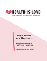Hope, Health, and Happiness: Building a Legacy of Health and Happiness B0GLNKFTHN Book Cover