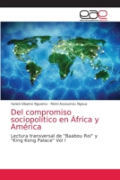 Del compromiso sociopolítico en África y América: Lectura transversal de "Baabou Roi" y "King Kong Palace" Vol I 6203038474 Book Cover