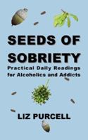 Seeds of Sobriety: Practical Daily Readings for Alcoholics and Addicts 1598008331 Book Cover