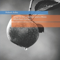 Ways to be a Better and a More attractive Person B0BCD5J1J2 Book Cover