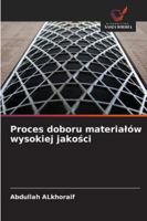 Proces doboru materialów wysokiej jakosci (Polish Edition) 6208729920 Book Cover