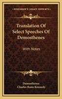 Translation Of Select Speeches Of Demosthenes: With Notes 1430468661 Book Cover