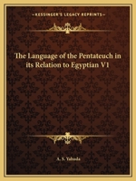 The Language of the Pentateuch in its Relation to Egyptian V1 0766156648 Book Cover