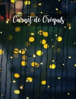 Carnet de Croquis: Pages vierges de carnet de croquis pour le dessin, la peinture, l'�criture, le croquis ou le griffonnage pour les artistes, les enseignants, les adultes, les enfants, les enfants, l B084G71SB7 Book Cover