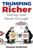 Trumping Richer Money Just Never Enough 1724010395 Book Cover
