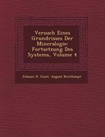 Versuch Eines Grundrisses Der Mineralogie: Fortsetzung Des Systems, Volume 4 1249540968 Book Cover