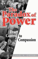 The Paradox of Power: From Control to Compassion 0824524705 Book Cover