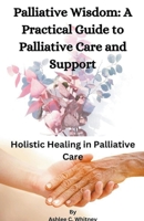 Palliative Wisdom B0CNVBCRBS Book Cover