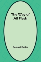 The Way Of All Flesh 9364737369 Book Cover