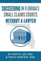 Succeeding In Florida's Small Claims Courts Without A Lawyer 1500499307 Book Cover