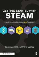 Getting Started with Steam: Practical Strategies for the K-8 Classroom 1138586633 Book Cover