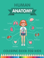 Human Anatomy Coloring Book for Kids: Over 30 Human Body Parts Coloring Book - Human Body for Kids - Human Physiology Coloring Book - Children's ... Students - Coloring Books for Kids Ages 4-8 B08PRX88ZR Book Cover