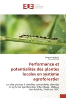 Performance et potentialités des plantes locales en système agroforestier: cas des plantes à chenilles comestibles plantées en système agroforestier ... des Batékés, Kinshasa /RDC 6203429678 Book Cover