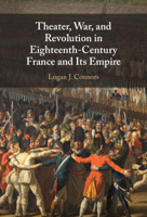 Theater, War, and Revolution in Eighteenth-Century France and Its Empire 1009431218 Book Cover