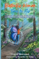 BUTTERFLY WOMAN: TIME TO FLY B0C9S7FR1Z Book Cover