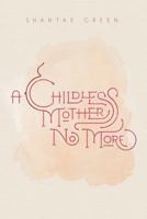 A Childless Mother No More 1517121736 Book Cover