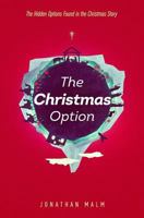 The Christmas Option: The Hidden Options Found in the Christmas Story 1975955307 Book Cover