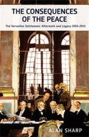 Consequences of Peace: The Versailles Settlement: Aftermath and Legacy 1919-2010 1905791747 Book Cover
