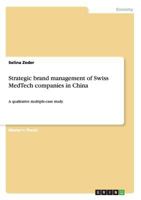 Strategic brand management of Swiss MedTech companies in China: A qualitative multiple-case study 3668141002 Book Cover