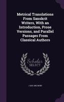 Metrical Translations From Sanskrit Writers With An Introduction, Many Prose Versions And Parallel Passages From Classical Authors 935389817X Book Cover