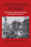 California at War: The State and the People During World War I 0700626468 Book Cover