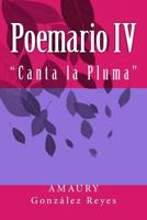 Poemario IV: "canta La Pluma" 1974346420 Book Cover