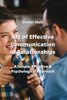 Art of Effective Communication in Relationships: A Simple, Effective & Psychological Approach 9976230567 Book Cover