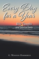 Everyday For A Year: Bible Thoughts And Interactions 1098098234 Book Cover