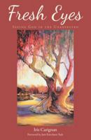 Fresh Eyes: Seeing God in the Unexpected 1512758914 Book Cover