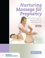 Nurturing Massage for Pregnancy: A Practical Guide to Bodywork for the Perinatal Cycle Enhanced Edition: A Practical Guide to Bodywork for the Perinatal Cycle Enhanced Edition 1284241610 Book Cover