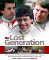 The Lost Generation: The brilliant but tragic lives of rising British F1 stars Roger Williamson, Tony Brise and Tom Pryce 1844252051 Book Cover