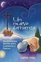 Un nuevo comienzo: Reflexiones diarias para Cuaresma y Pascua 076481981X Book Cover