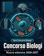 Concorso Biologi : 1000 Quiz a risposta multipla: Approfondimento su anatomia umana, fisiologia degli organi, farmacologia clinica e tecniche di assistenza per la preparazione (Italian Edition) B0HBQ242WD Book Cover