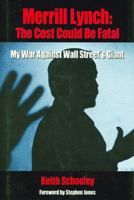 Merrill Lynch: The Cost Could Be Fatal: My War Against Wall Street's Giant 0971610363 Book Cover