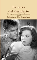 La terra del desiderio - Un capolavoro di Ingmar Bergman (Italian Edition) 1291398775 Book Cover