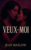 Veux-Moi (French Edition) B0FPQ5H3YF Book Cover