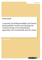 Corporate Social Responsibility und Nature Responsibility. Soziale und �kologische Verantwortung von Unternehmen gegen�ber der Gesellschaft und der Natur 3346668819 Book Cover