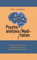 Psychoanalysis and Meditation: Brochure on the theory and practice of a new self-therapeutic procedure 3748160372 Book Cover