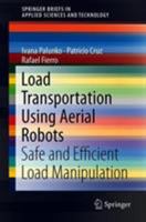 Load Transportation Using Aerial Robots: Safe and Efficient Load Manipulation 3319032267 Book Cover