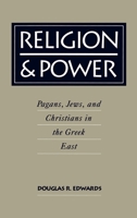 Religion and Power: Pagans, Jews, and Christians in the Greek East 019508263X Book Cover