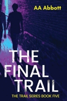The Final Trail (The Trail Series) 1913395006 Book Cover