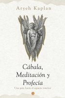Cábala,Meditación y Profecía: Una Guía Hacia el Espacio Interior. B0C6W8GS9Y Book Cover