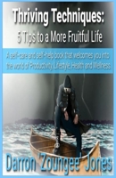 Thriving Techniques: 5 Tips to A More Fruitful Life B0BKCM6R7K Book Cover