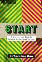 START: A Step-by-Step Guide to Building the Business You Love B0FRSWDF95 Book Cover